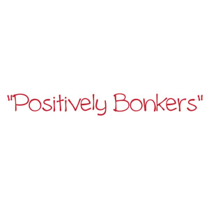 Positively Bonkers